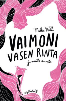 Kirjailijan Mikko With käytetty kirja Vaimoni vasen rinta ja muuta sairasta