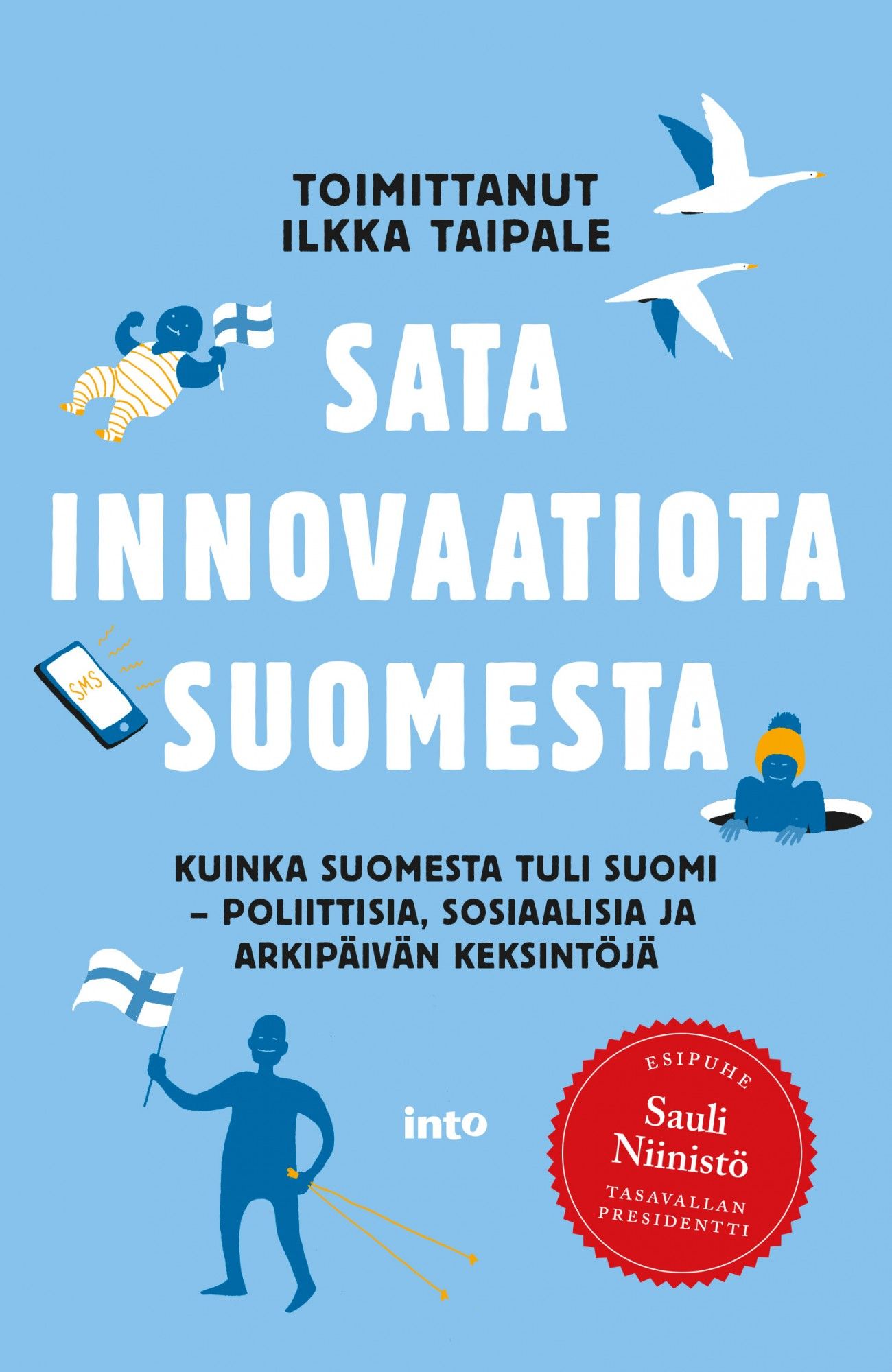 käytetty kirja Sata innovaatiota Suomesta : kuinka Suomesta tuli Suomi : poliittisia, sosiaalisia ja arkipäivän keksintöjä
