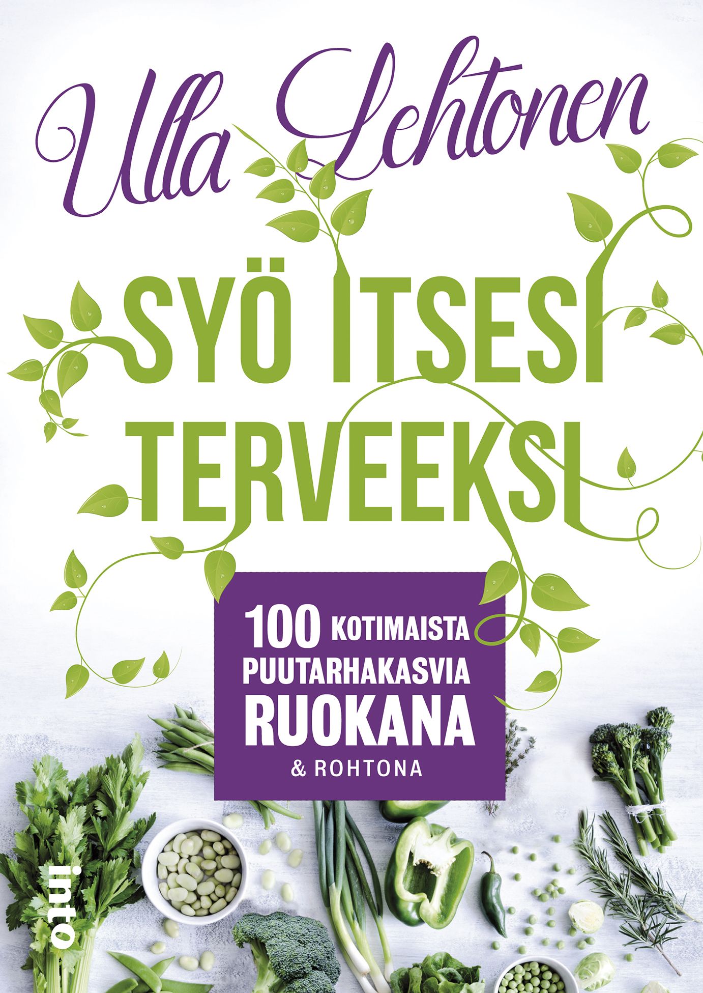 Ulla Lehtonen : Syö itsesi terveeksi