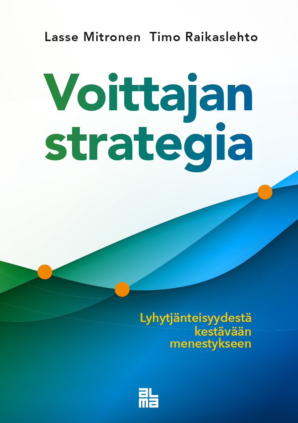 Kirjailijan Lasse Mitronen käytetty kirja Voittajan strategia : lyhytjänteisyydestä kestävään menestykseen