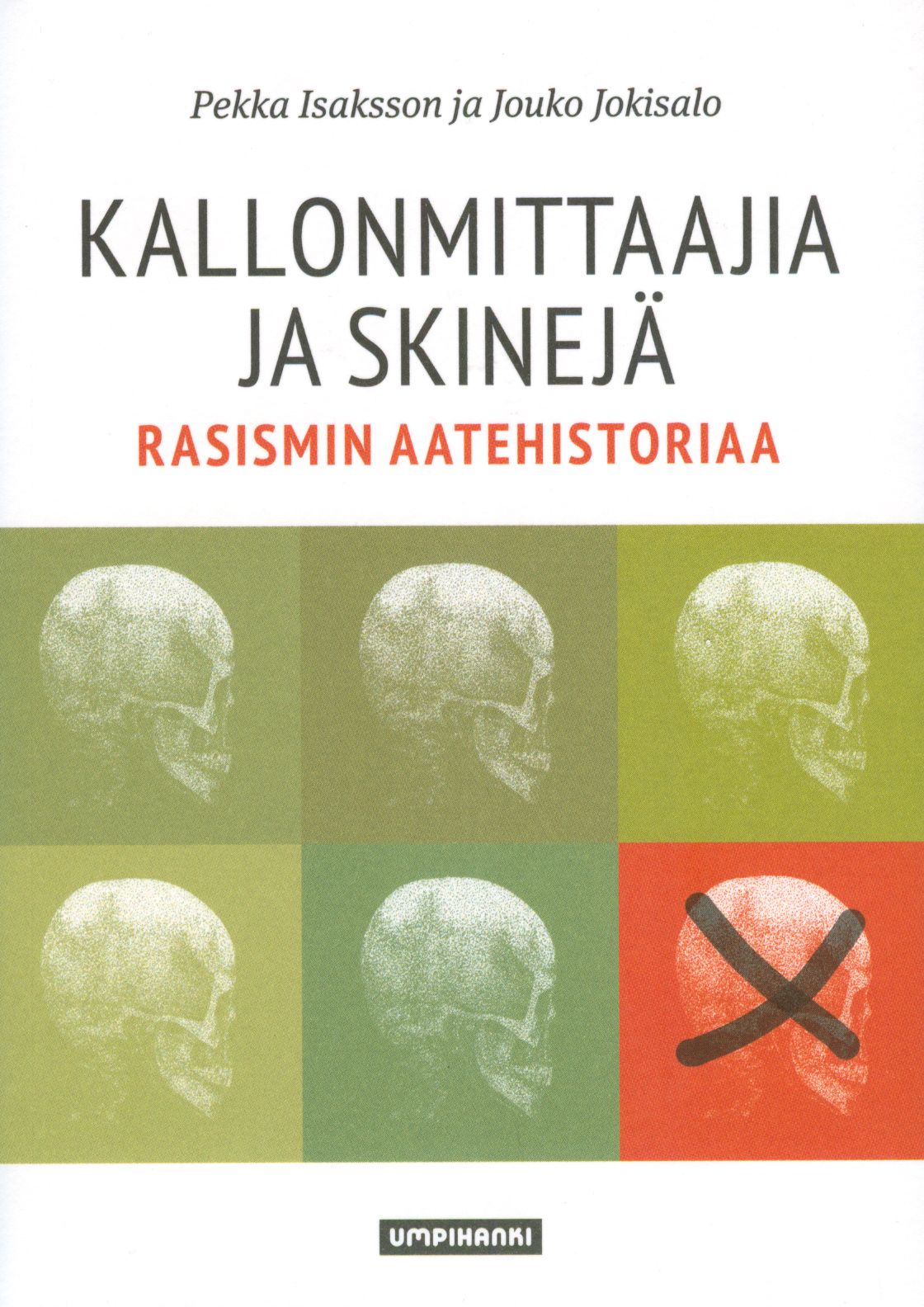 Kirjailijan Pekka Isaksson käytetty kirja Kallonmittaajia ja skinejä : rasismin aatehistoriaa - Rasismin aatehistoriaa