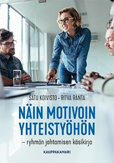 Satu Koivisto & Ritva Ranta : Näin motivoin yhteistyöhön