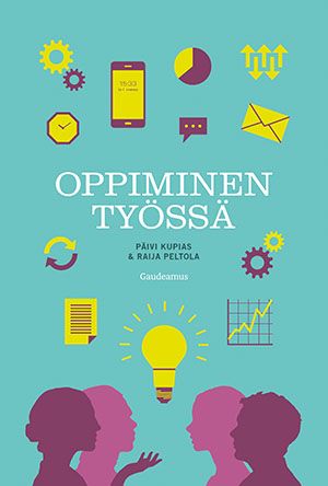 Päivi Kupias & Raija Peltola : Oppiminen työssä