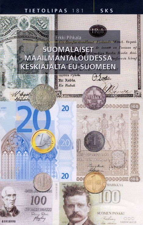 Kirjailijan Erkki Pihkala käytetty kirja Suomalaiset maailmantaloudessa keskiajalta EU-Suomeen