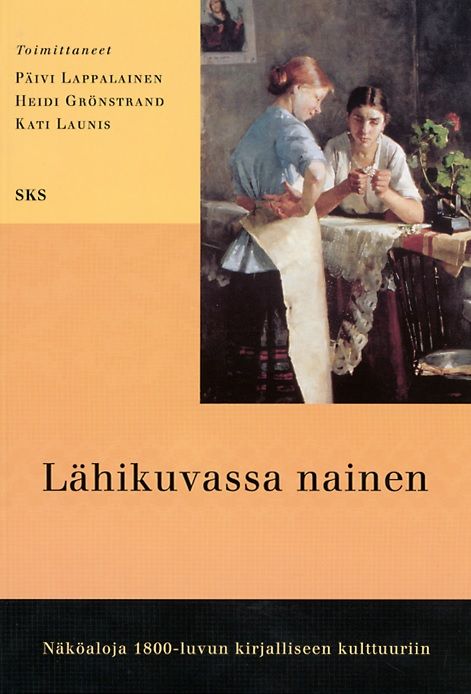 Tekijän Päivi ym. Lappalainen  käytetty kirja Lähikuvassa nainen : näköaloja 1800-luvun kirjalliseen kulttuuriin