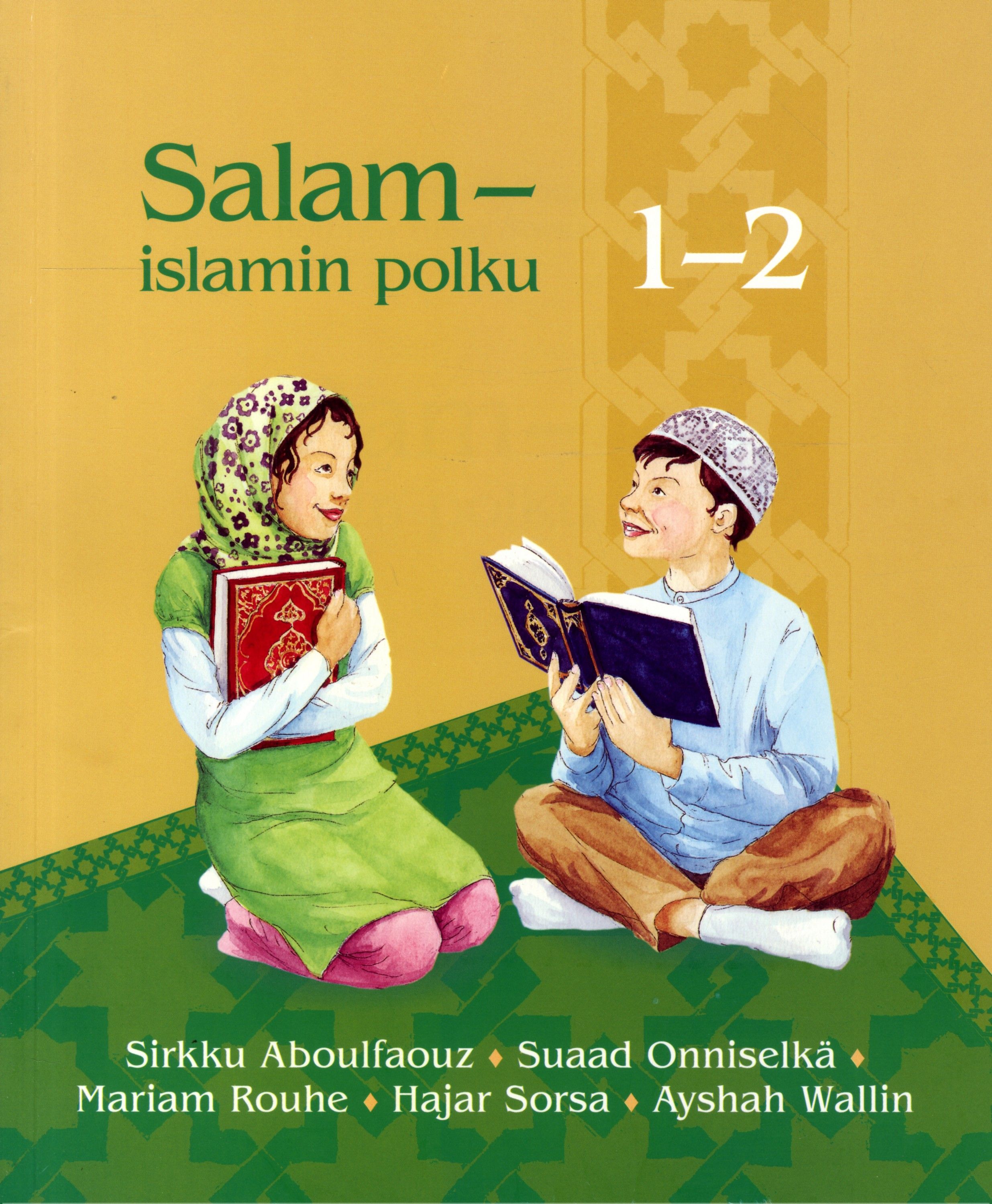 Sirkku Aboulfaouz & Suaad Onniselkä & Mariam Hammoud-Rouhe & Hajar Sorsa & Ayshah Wallin : Salam - islamin polku 1-2