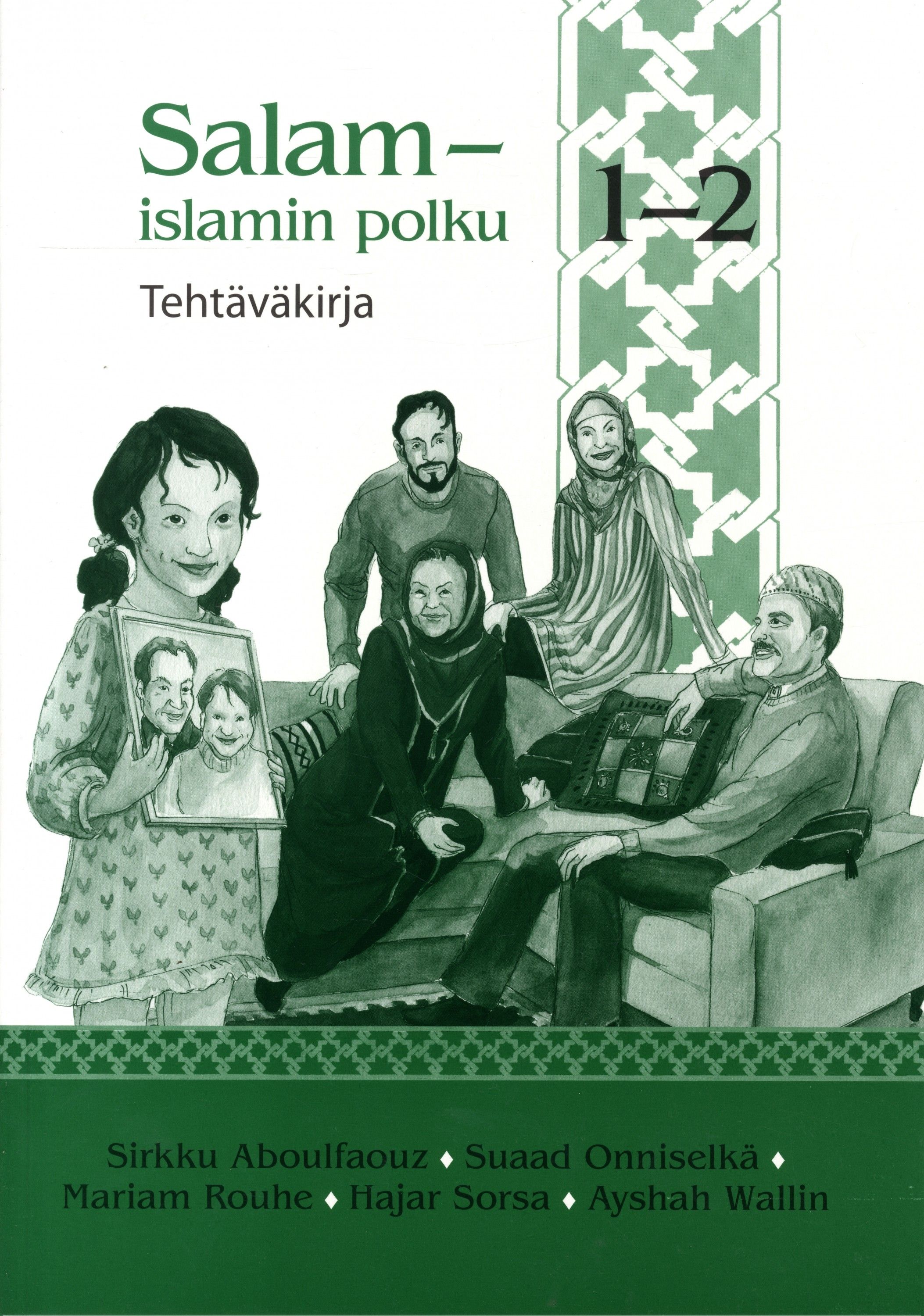 Sirkku Aboulfaouz & Suaad Onniselkä & Mariam Hammoud-Rouhe & Hajar Sorsa & Ayshah Wallin : Salam - islamin polku 1-2 -tehtäväkirja