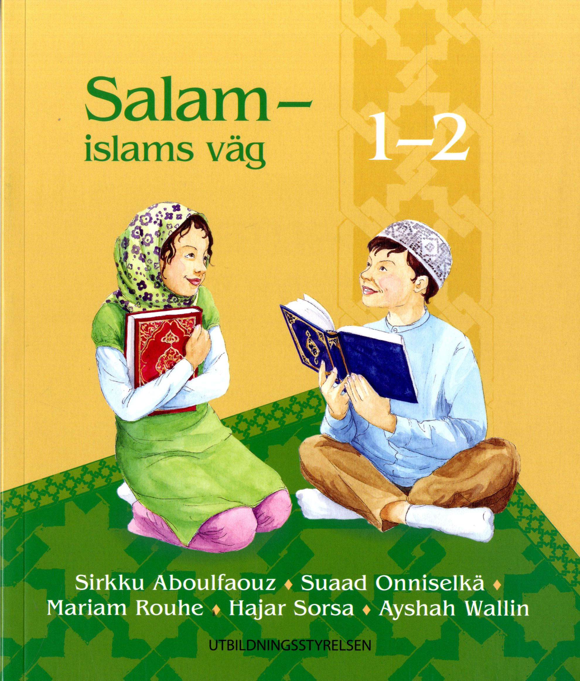 Sirkku Aboulfaouz & Suaad Onniselkä & Mariam Hammoud-Rouhe & Hajar Sorsa & Ayshah Wallin : Salam - islams väg 1-2 textbok