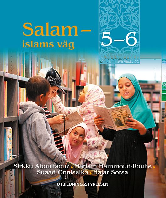 Sirkku Aboulfaouz & Mariam Hammoud-Rouhe & Suaad Onniselkä & Hajar Sorsa : Salam - islams väg 5-6