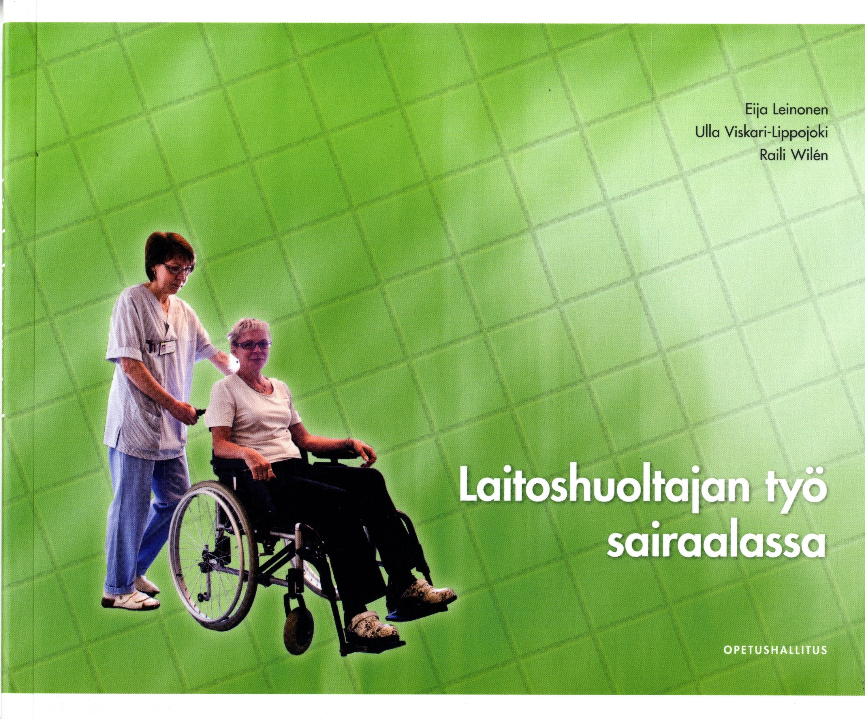 Eija Leinonen & Ulla Viskari-Lippojoki & Raili Wilén : Laitoshuoltajan työ sairaalassa
