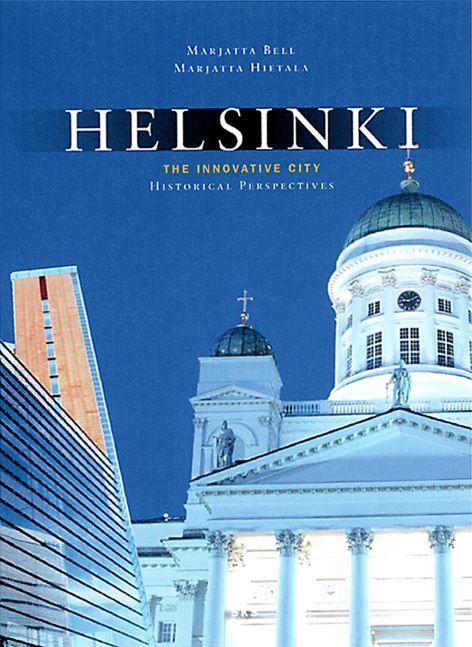 Kirjailijan Marjatta Bell käytetty kirja Helsinki : the innovative city : historical perspectives