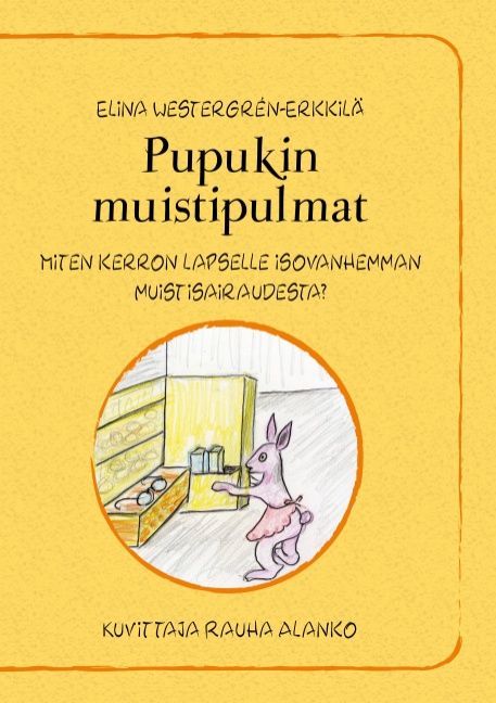 Kirjailijan Elina Westergrén-Erkkilä käytetty kirja Pupukin muistipulmat - Miten kerron lapselle isovanhemman muistisairaudesta? (lukematon, UUDENVEROINEN)