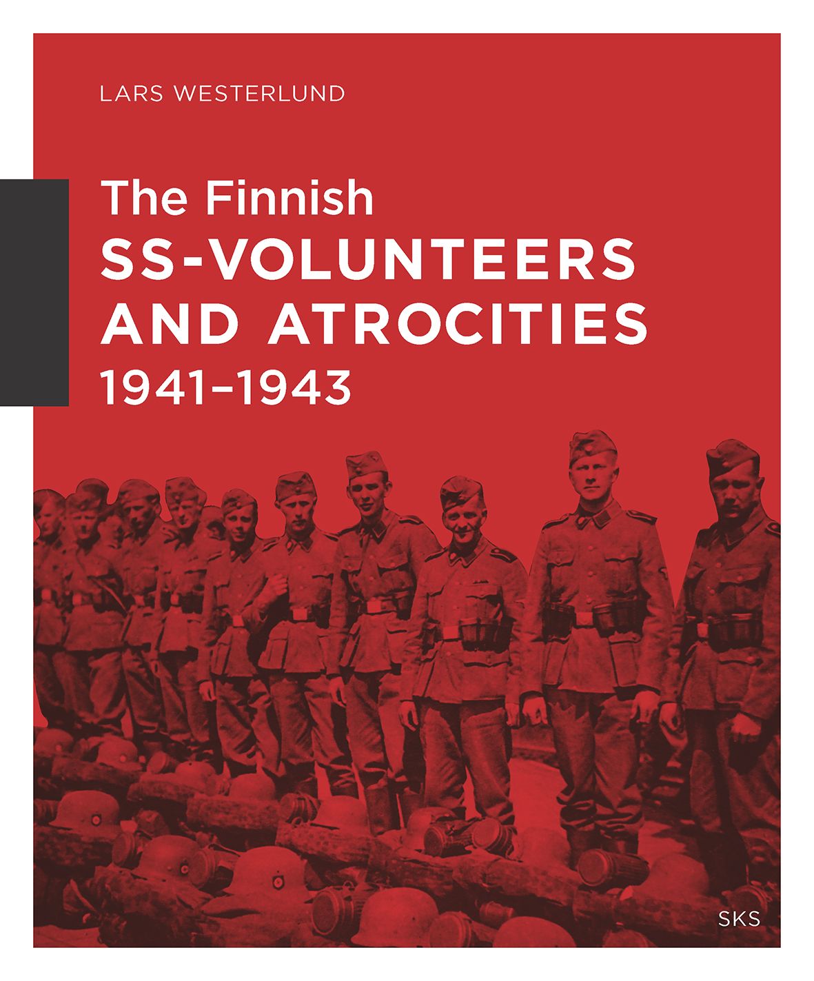 Lars Westerlund : The Finnish SS-Volunteers and Atrocities 1941-1943