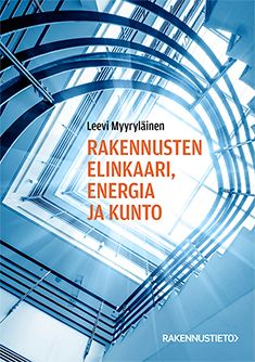 Leevi Myyryläinen : Rakennusten elinkaari, energia ja kunto