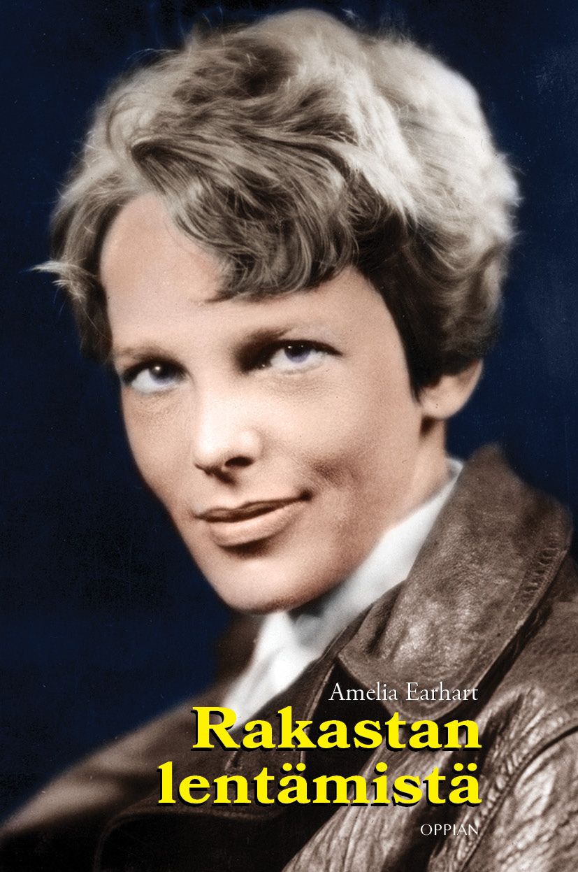 Amelia Earhart : Rakastan lentämistä