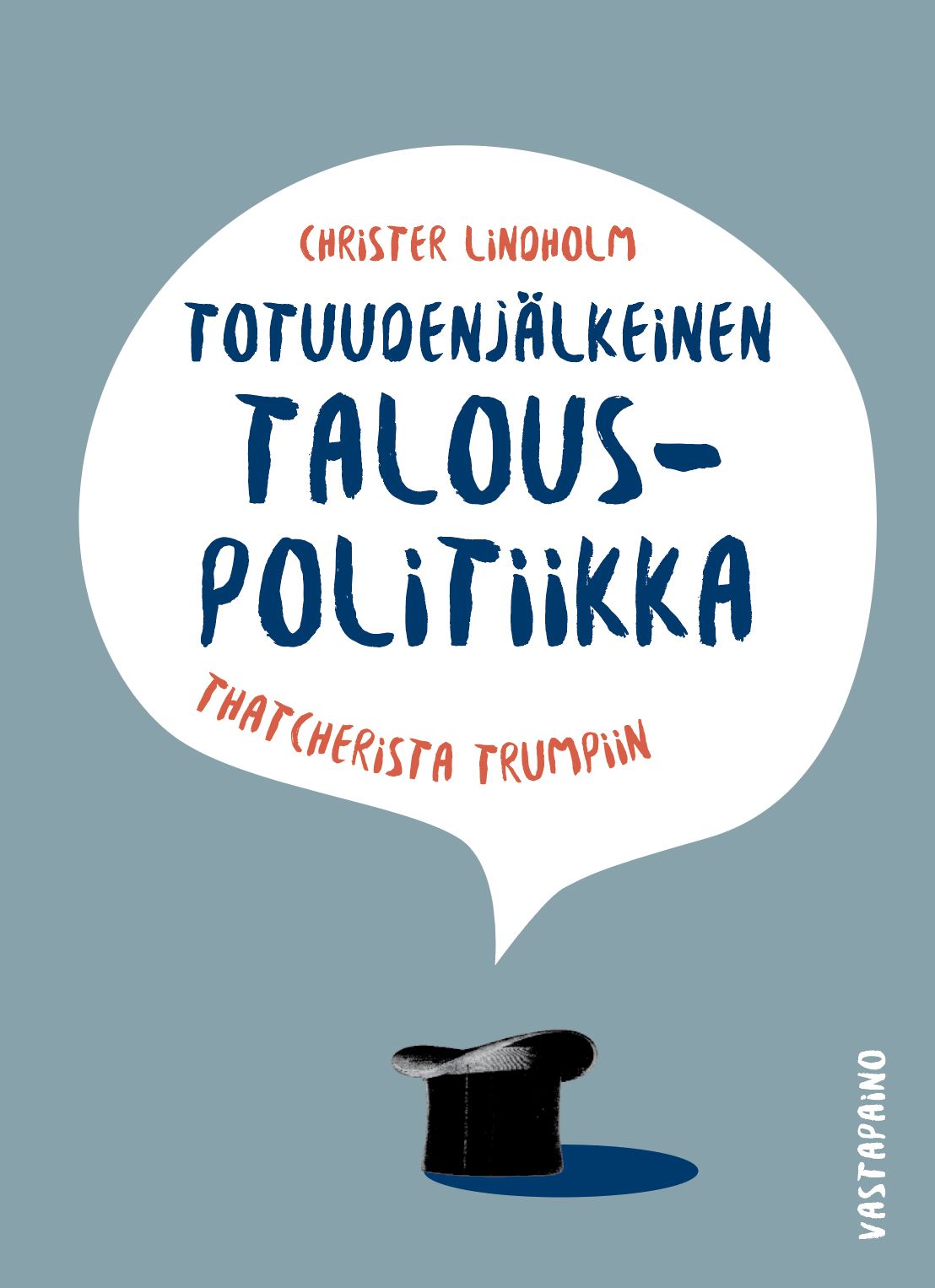 Christer Lindholm : Totuudenjälkeinen talouspolitiikka