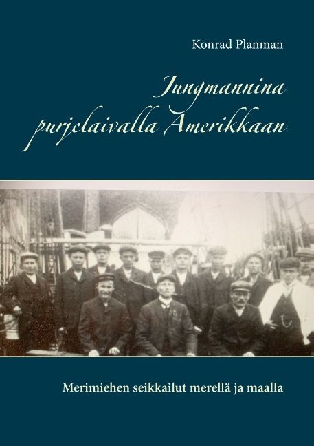 Konrad Planman : Jungmannina purjelaivalla Amerikkaan