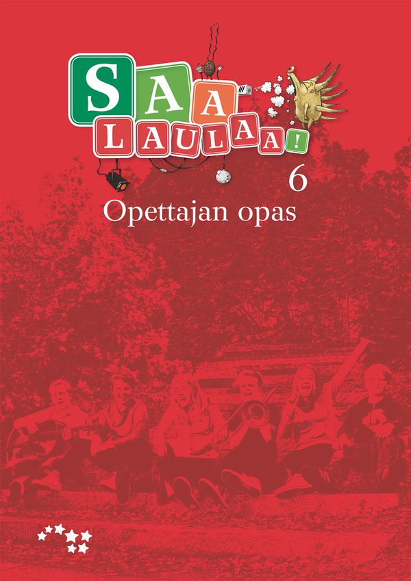 Aila Arola & Raili Honkanen & Taina Huttunen & Hannu Jokelainen & Ismo Koskela & Nessu Marttila : Saa laulaa! 6 opettajan opas