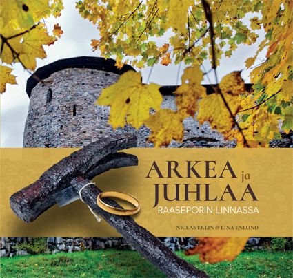 Niclas Erlin : Arkea ja Juhlaa Raaseporin Linnassa