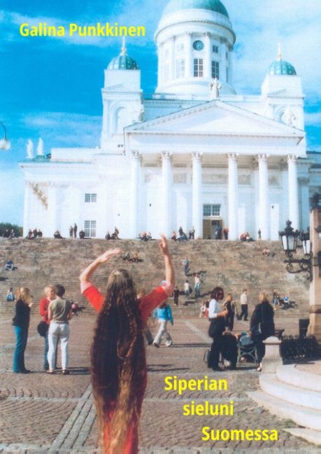 Galina Punkkinen : Siperian sieluni Suomessa