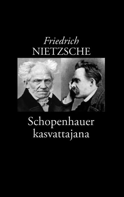 Friedrich Nietzsche : Schopenhauer kasvattajana