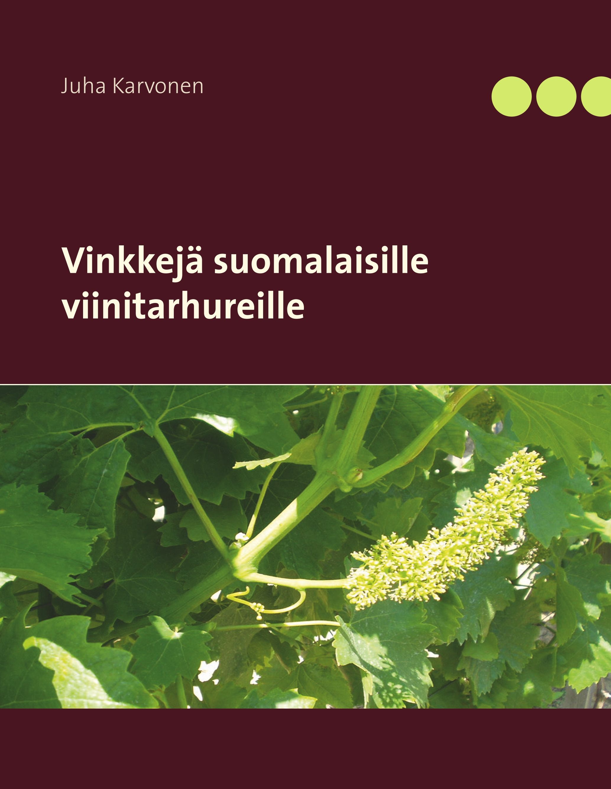 Juha Karvonen : Vinkkejä suomalaisille viinitarhureille