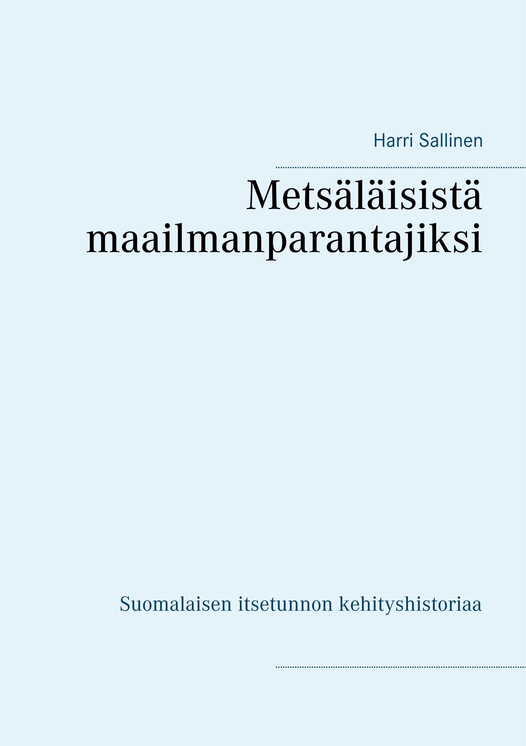 Harri Sallinen : Metsäläisistä maailmanparantajiksi