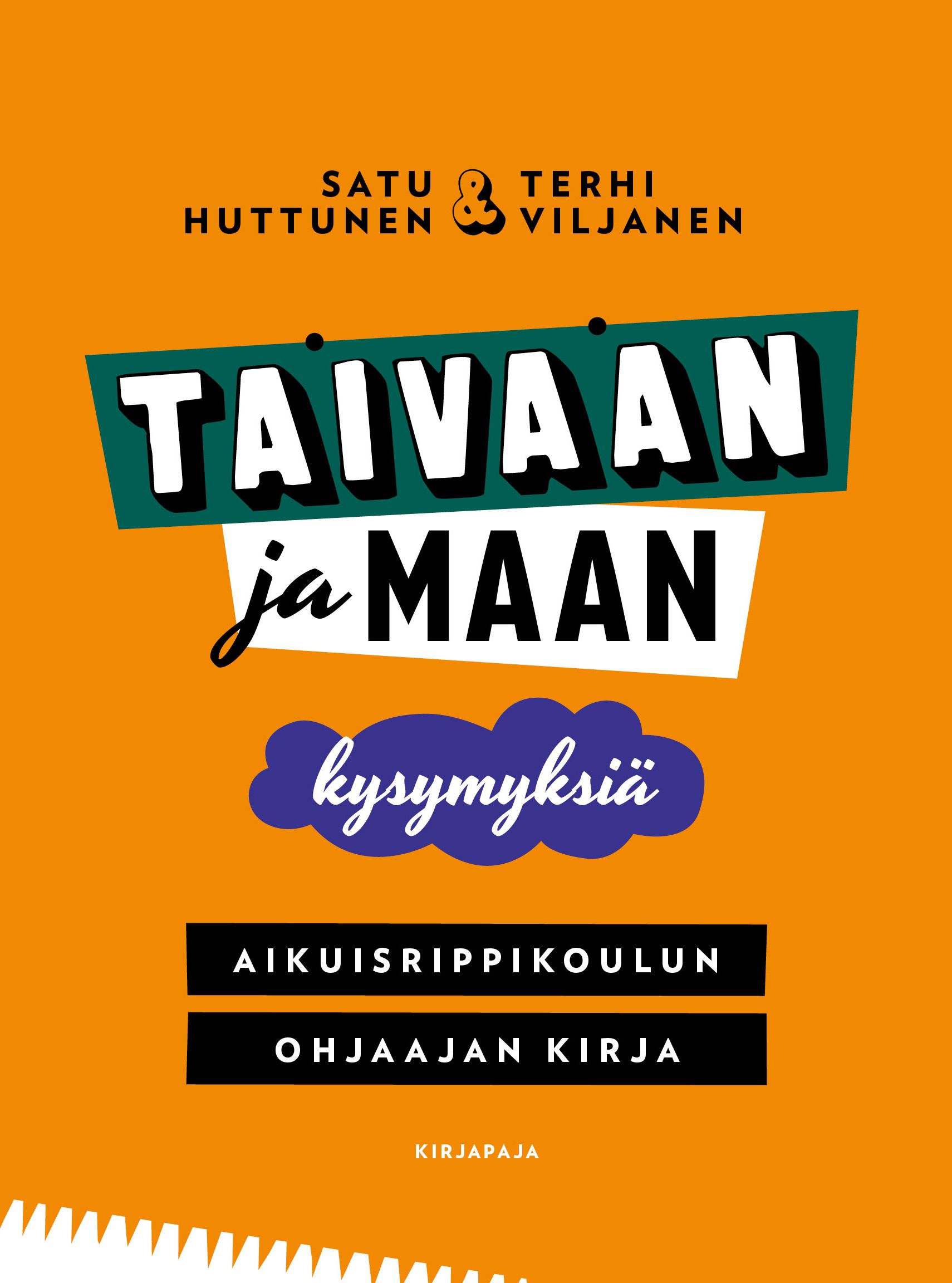 Satu Huttunen & Terhi Viljanen : Taivaan ja maan kysymyksiä