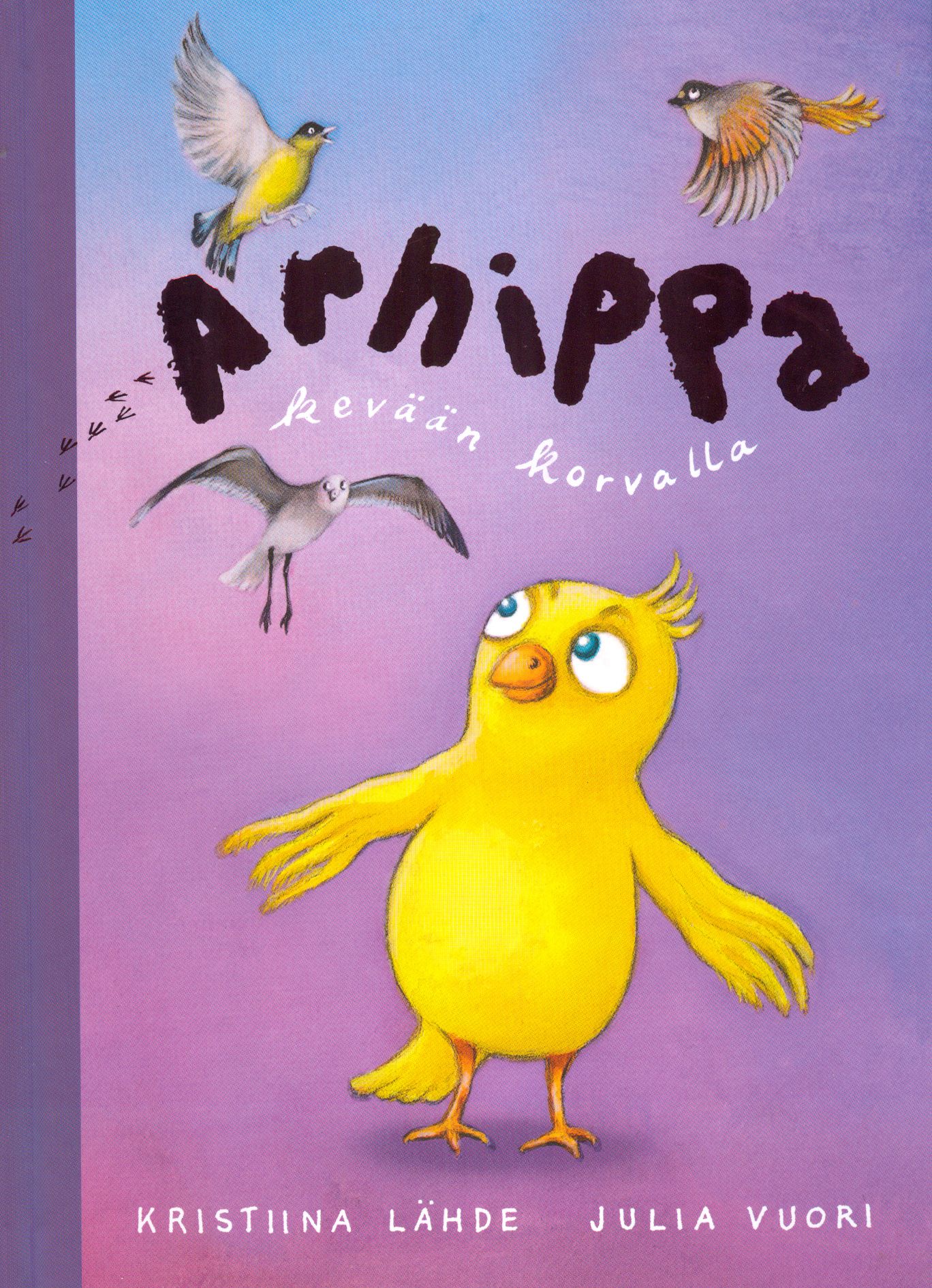 Kirjailijan Julia Vuori & Kristiina Lähde käytetty kirja Arhippa kevään korvalla - Kevään korvalla