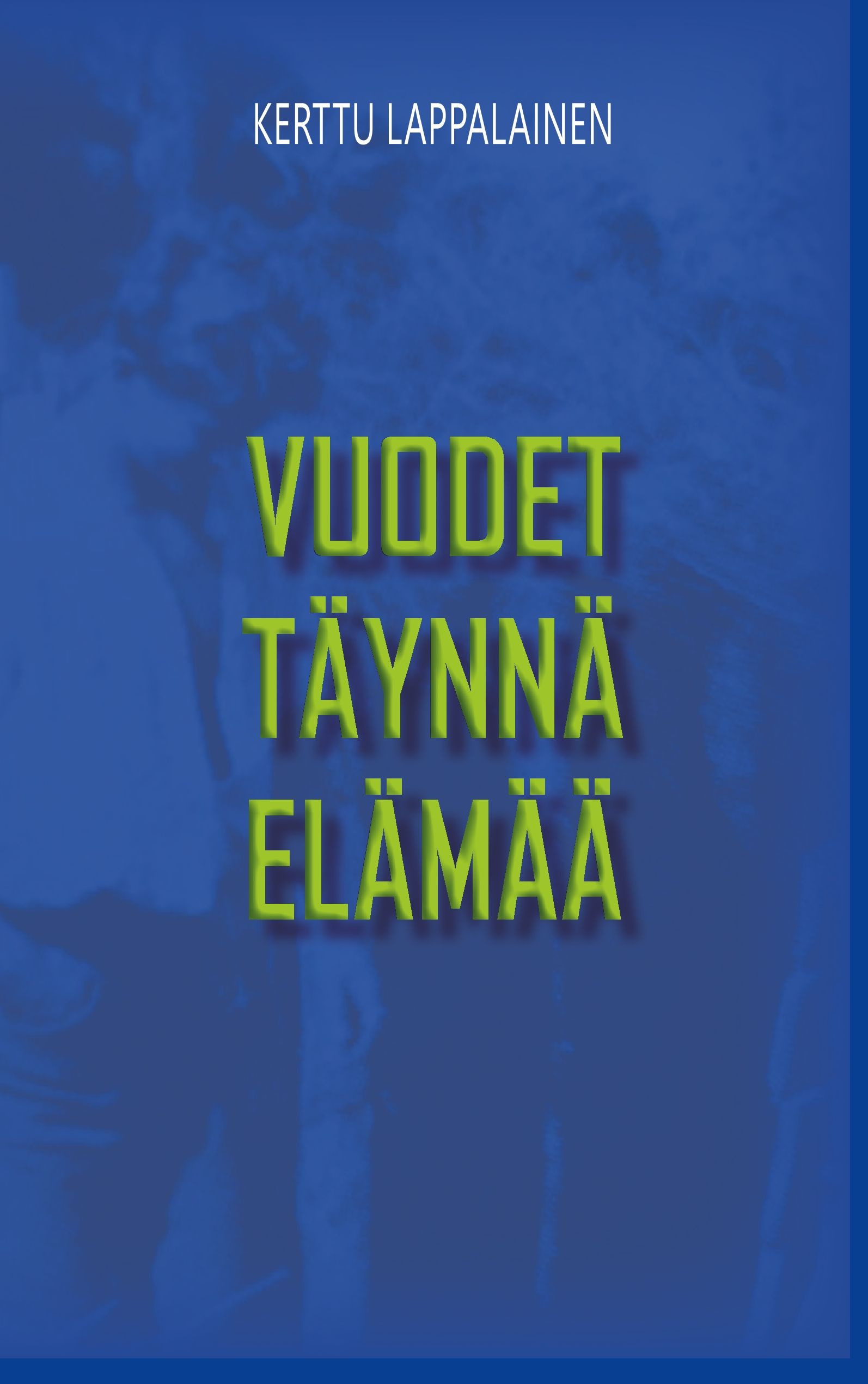 Kirjailijan Kerttu Lappalainen käytetty kirja Vuodet täynnä elämää