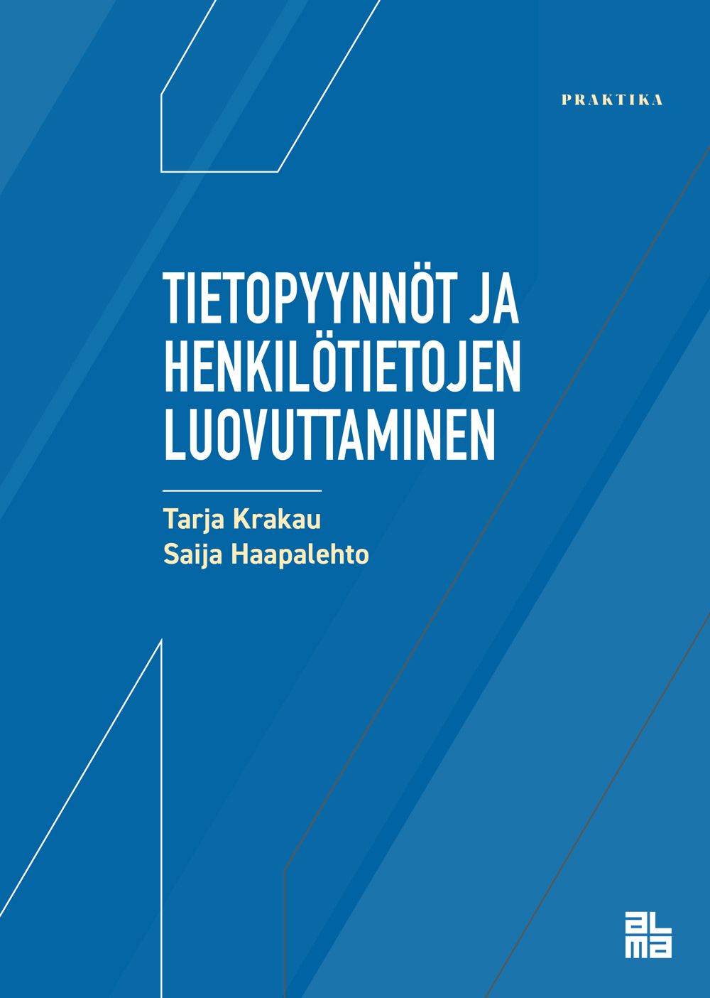 Tarja Krakau & Saija Haapalehto : Tietopyynnöt ja henkilötietojen luovuttaminen