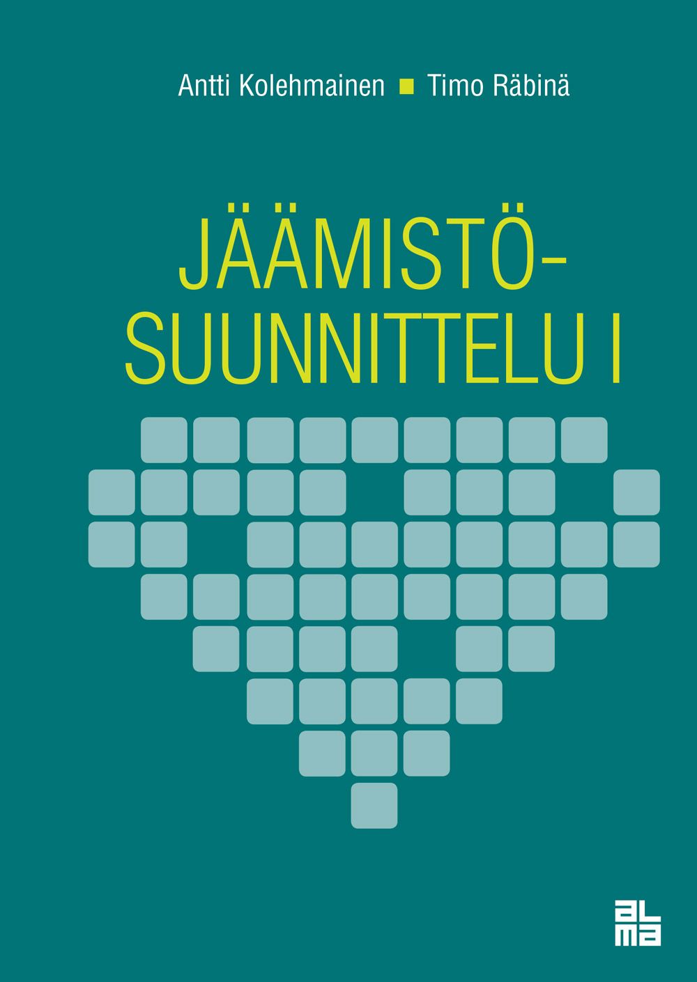 Antti Kolehmainen & Timo Räbinä : Jäämistösuunnittelu I