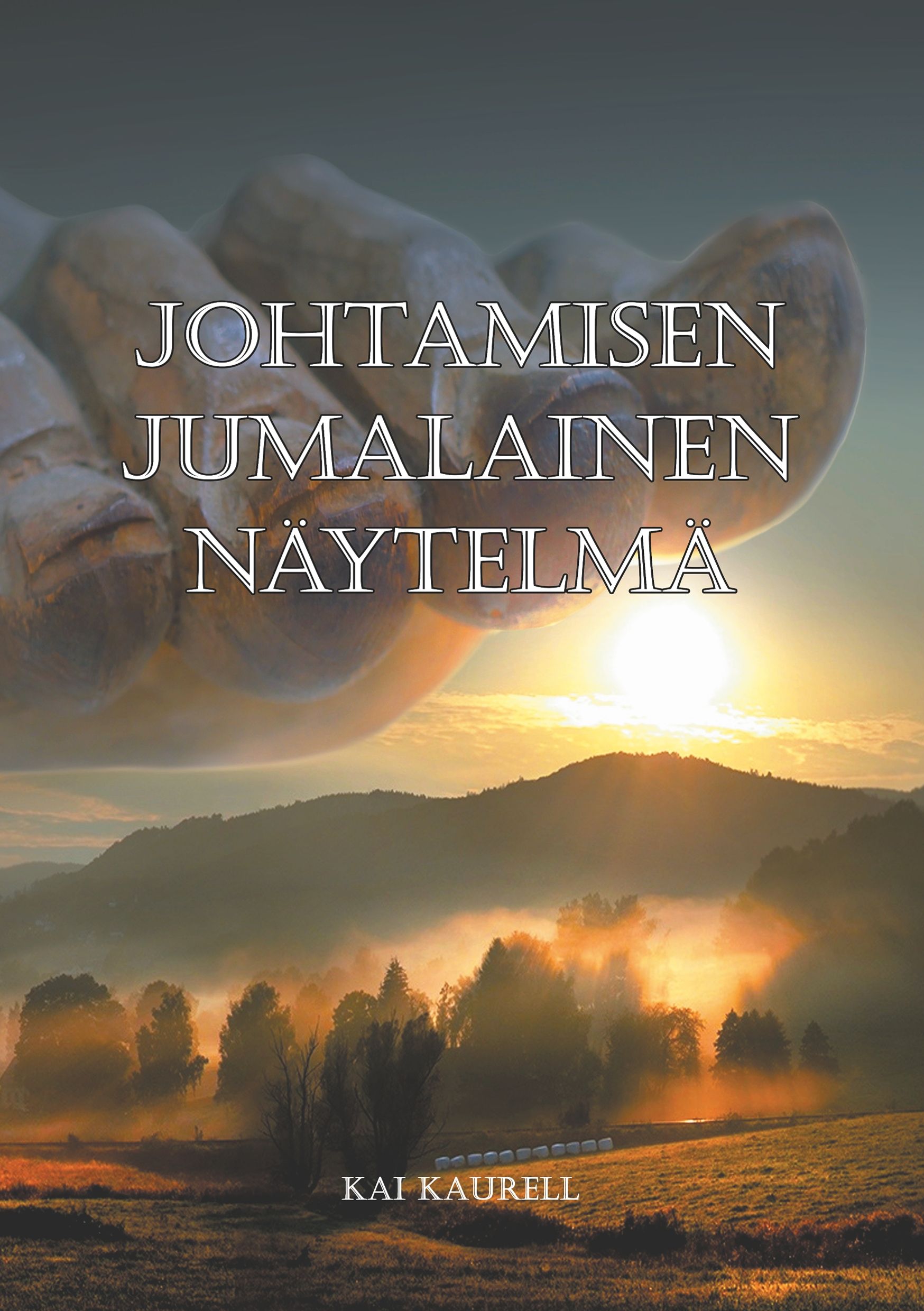 Kai Kaurell : Johtamisen jumalainen näytelmä