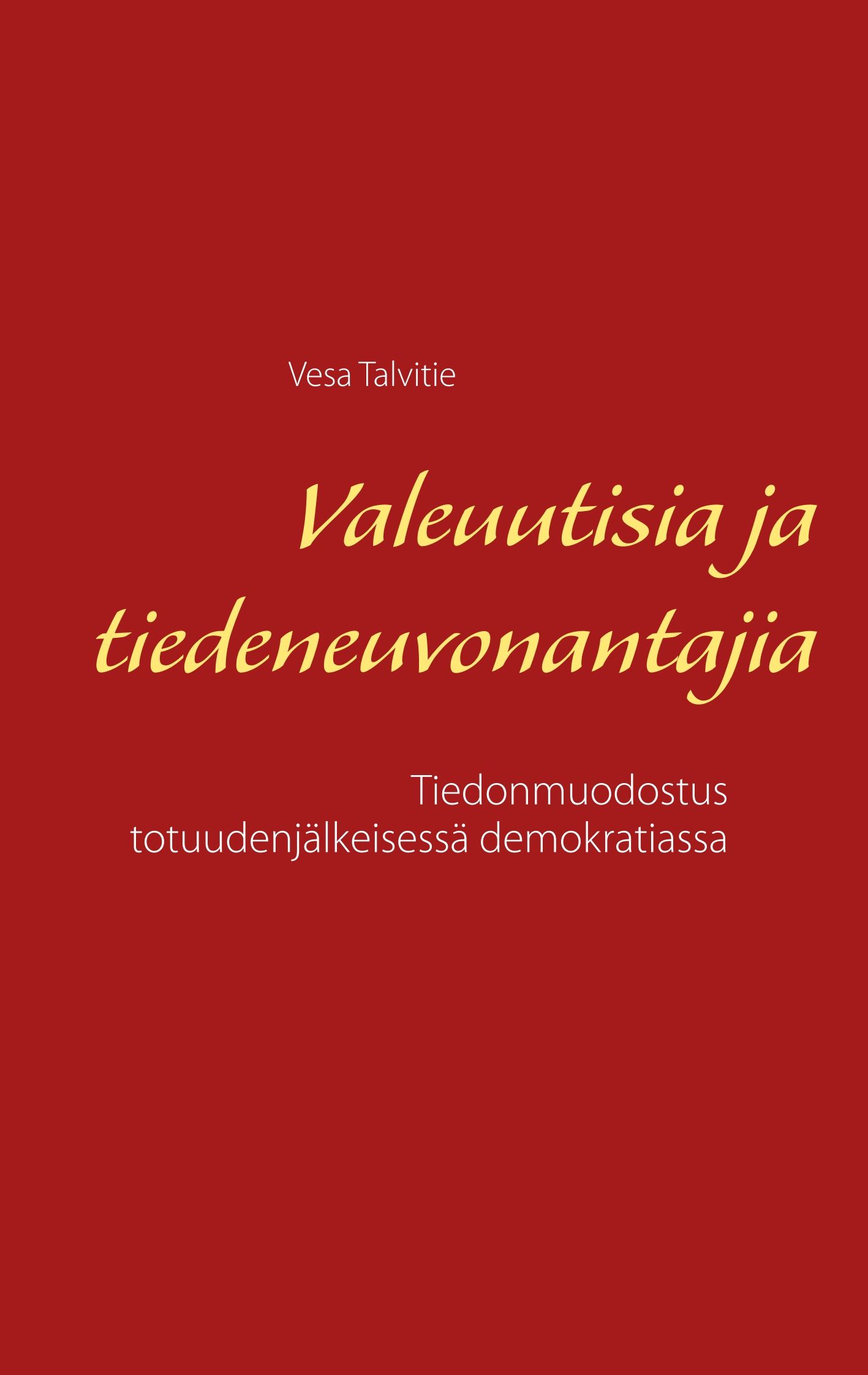 Vesa Talvitie : Valeuutisia ja tiedeneuvonantajia