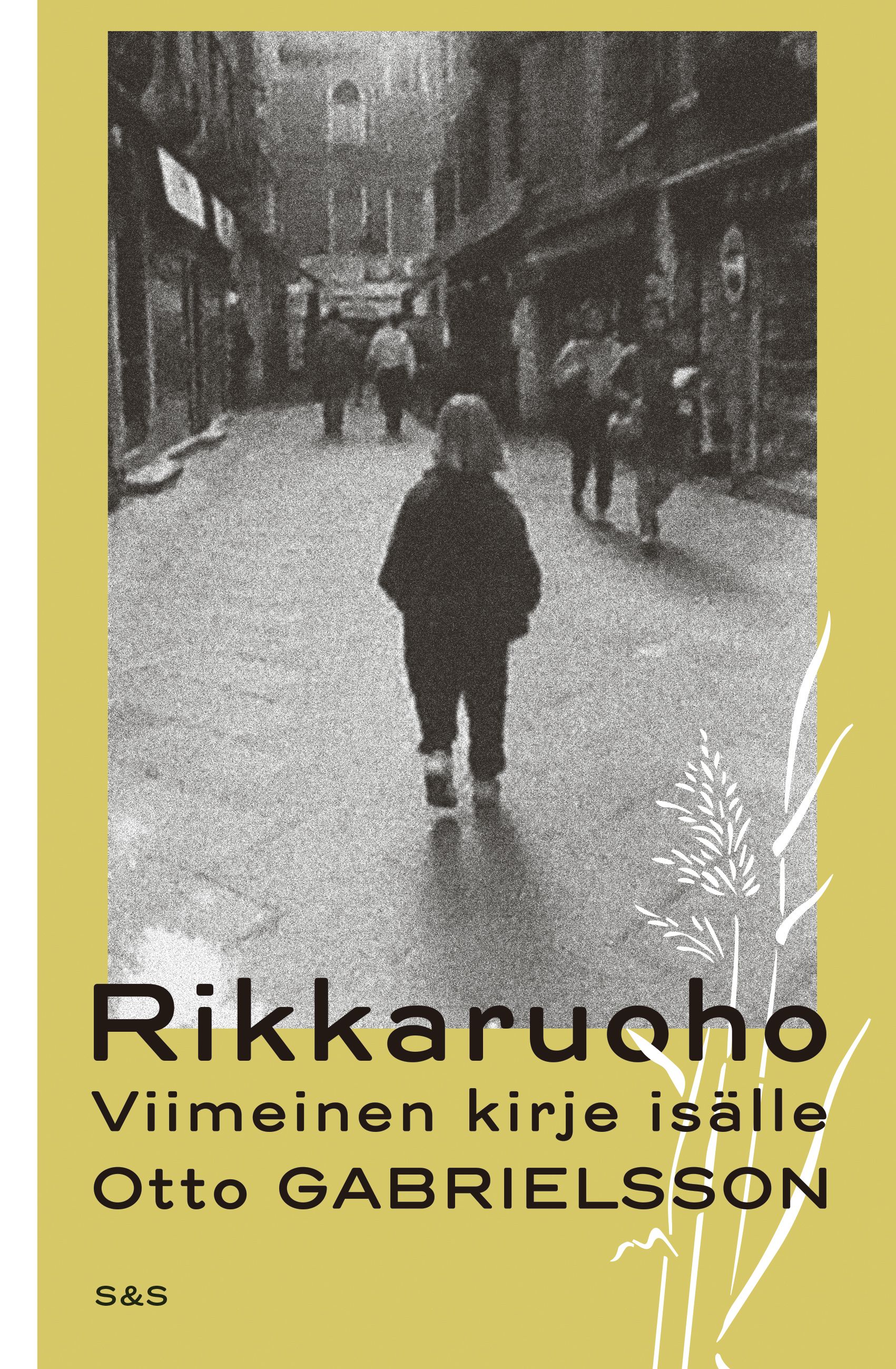 Kirjailijan Otto Gabrielsson käytetty kirja Rikkaruoho : Viimeinen kirje isälle