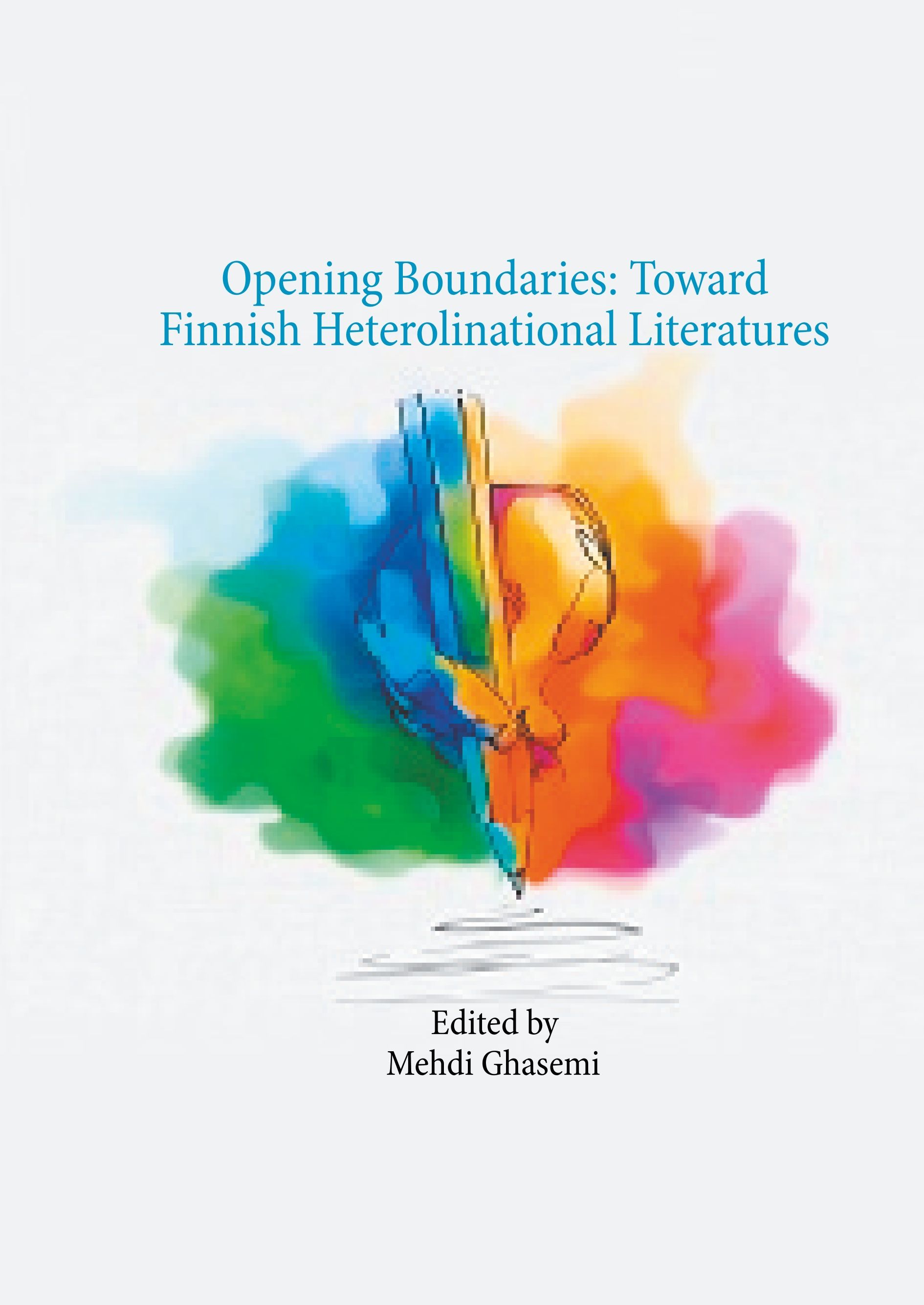 Mehdi Ghasemi : Opening Boundaries: Toward Finnish Heterolinational Literatures