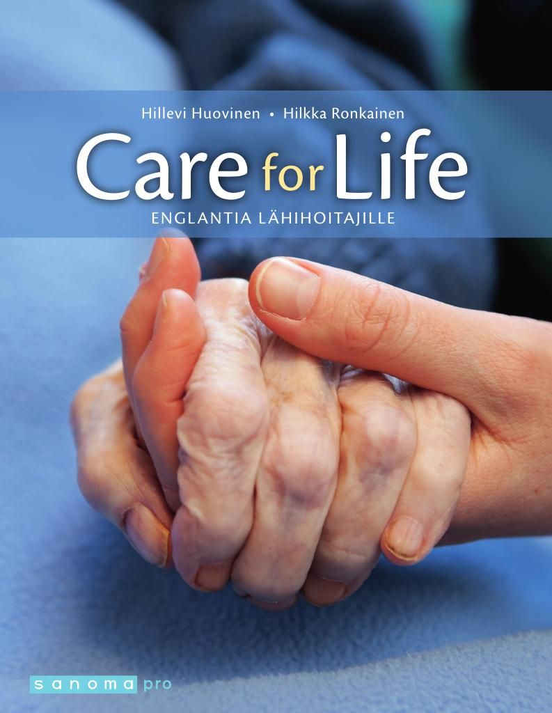 Hillevi Huovinen & Hilkka Ronkainen : Care for Life