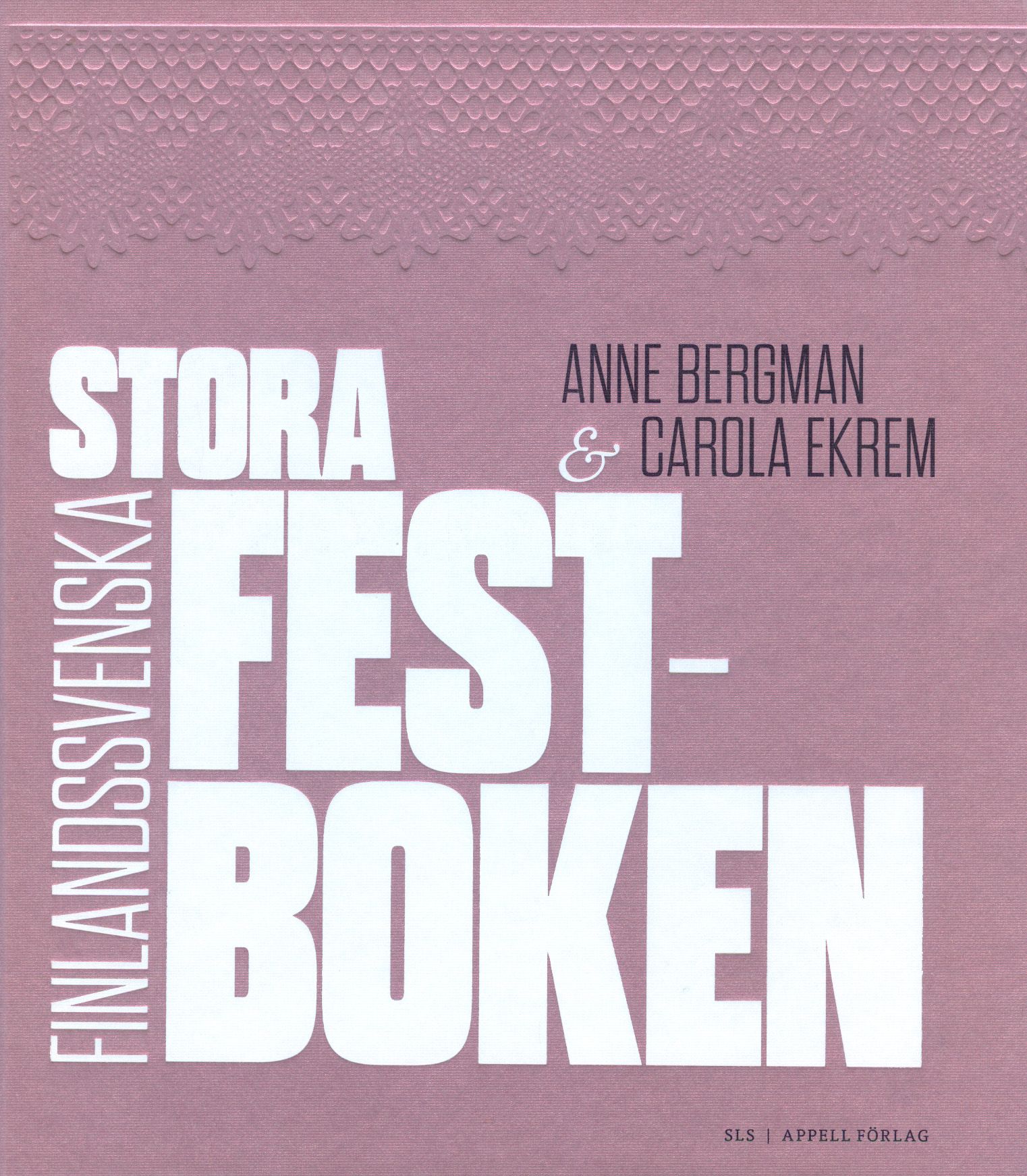 Anne Bergman & Carola Ekrem : Stora finlandssvenska festboken