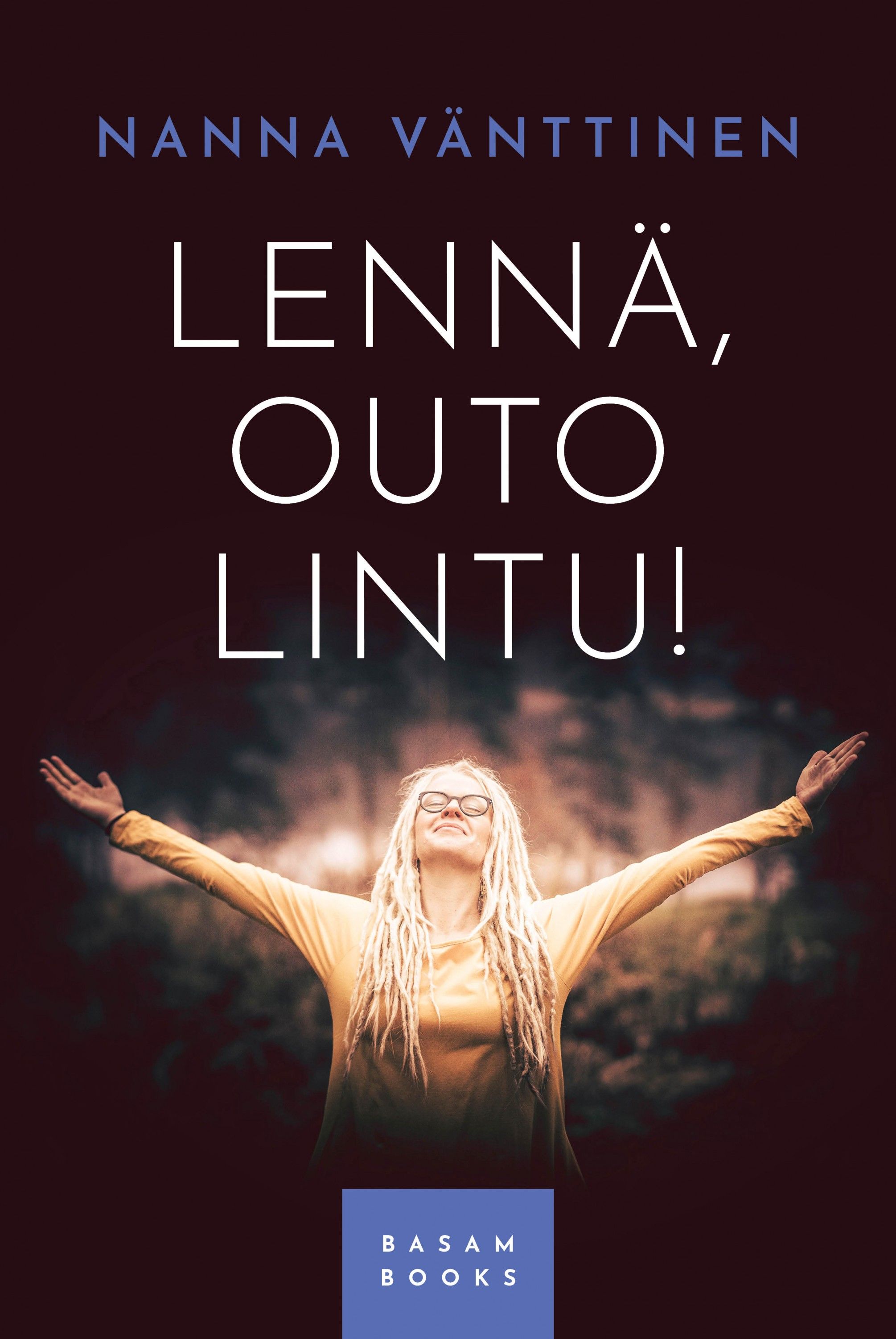 Nanna Vänttinen : Lennä, outo lintu!