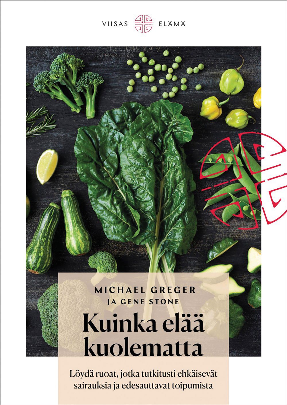 Michael Greger & Gene Stone : Kuinka elää kuolematta