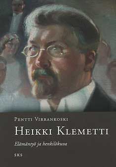 Kirjailijan Pentti Virrankoski käytetty kirja Heikki Klemetti : elämäntyö ja henkilökuva