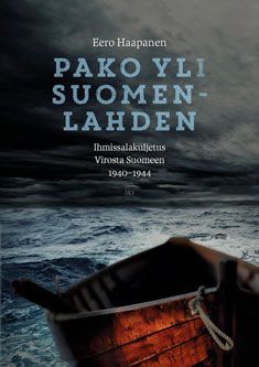 Kirjailijan Eero Haapanen käytetty kirja Pako yli Suomenlahden : ihmissalakuljetus Virosta Suomeen 1940-1944 - Ihmissalakuljetus Virosta Suomeen 1940-1944