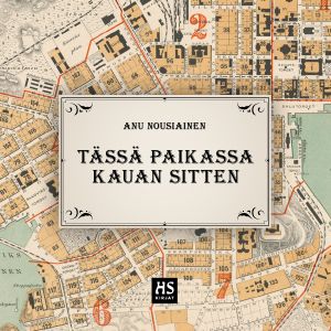 Kirjailijan Anu Nousiainen käytetty kirja Tässä paikassa kauan sitten