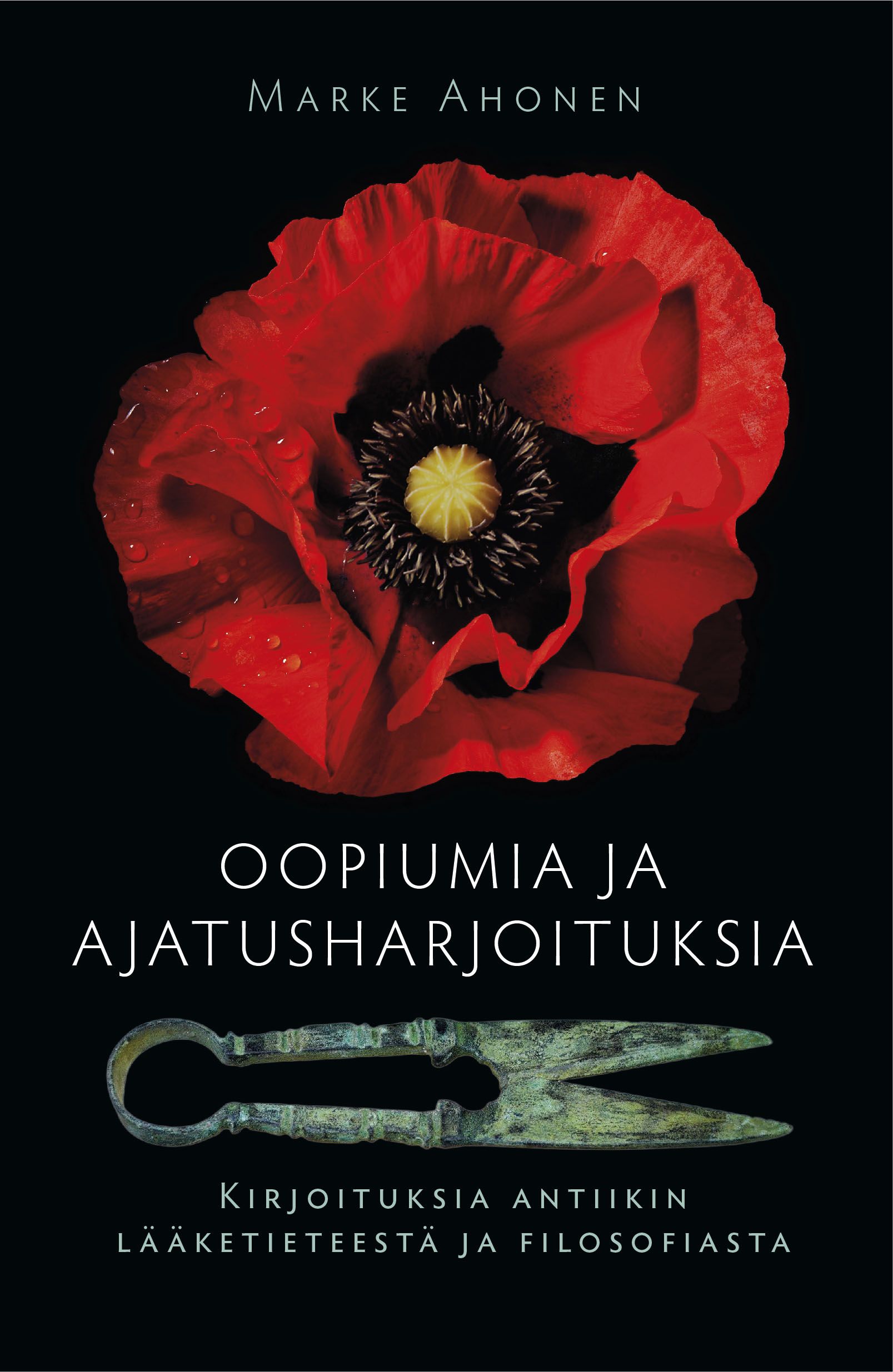 Kirjailijan Marke Ahonen uusi kirja Oopiumia ja ajatusharjoituksia : kirjoituksia antiikin lääketieteestä ja filosofiasta (UUSI)