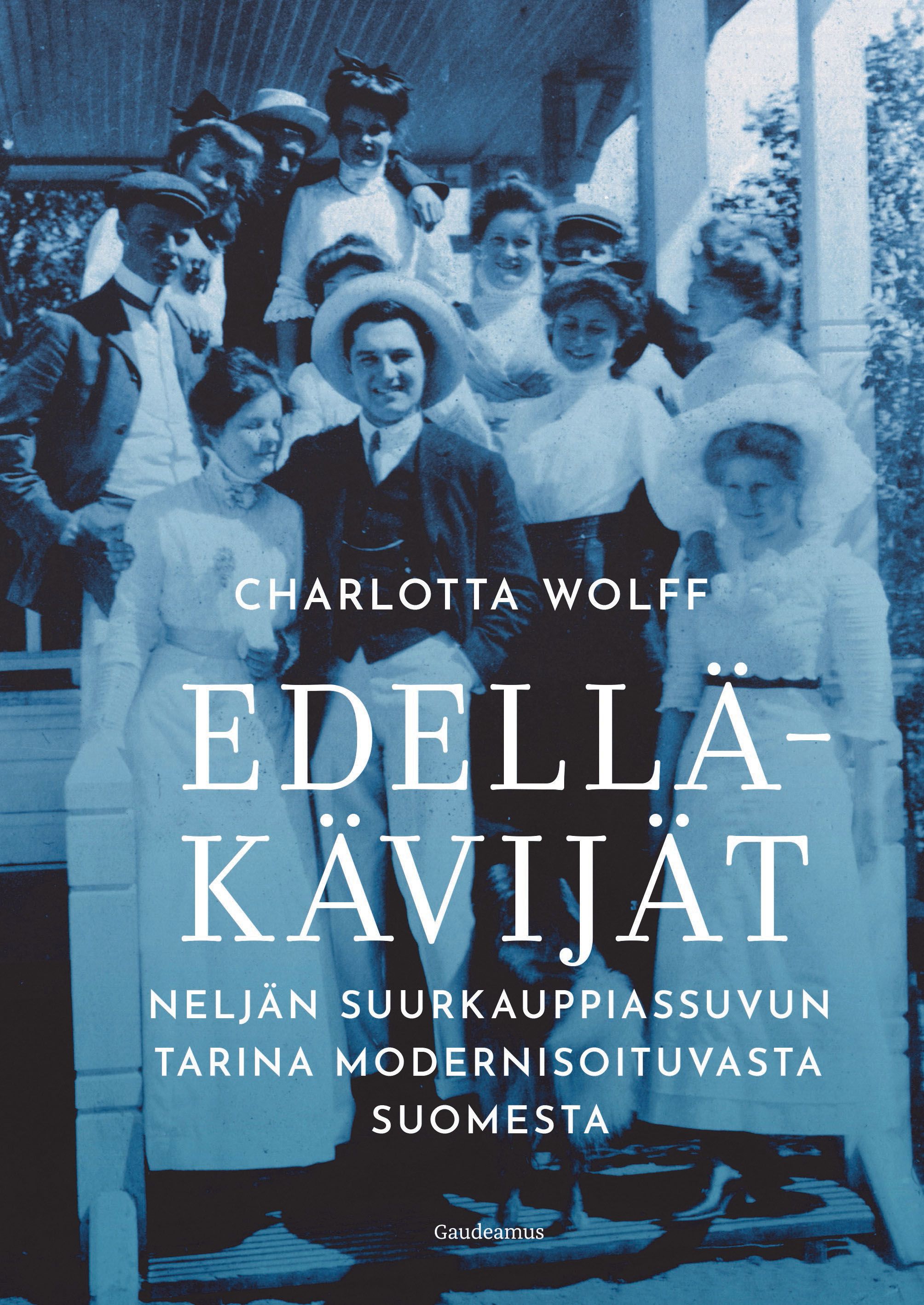 Kirjailijan Charlotta Wolff käytetty kirja Edelläkävijät - Neljän suurkauppiassuvun tarina modernisoituvasta Suomesta