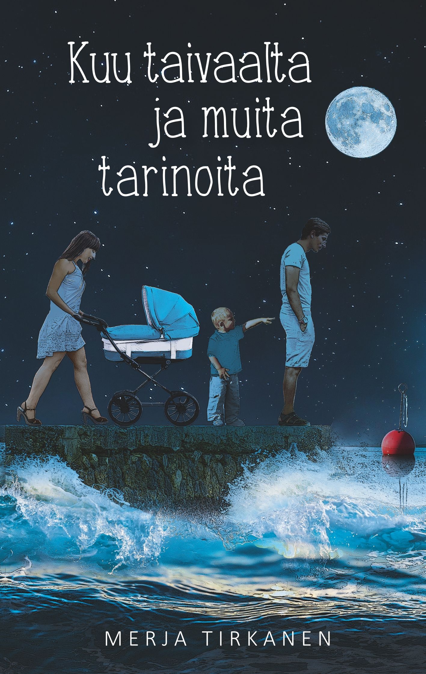 Merja Tirkanen : Kuu taivaalta ja muita tarinoita