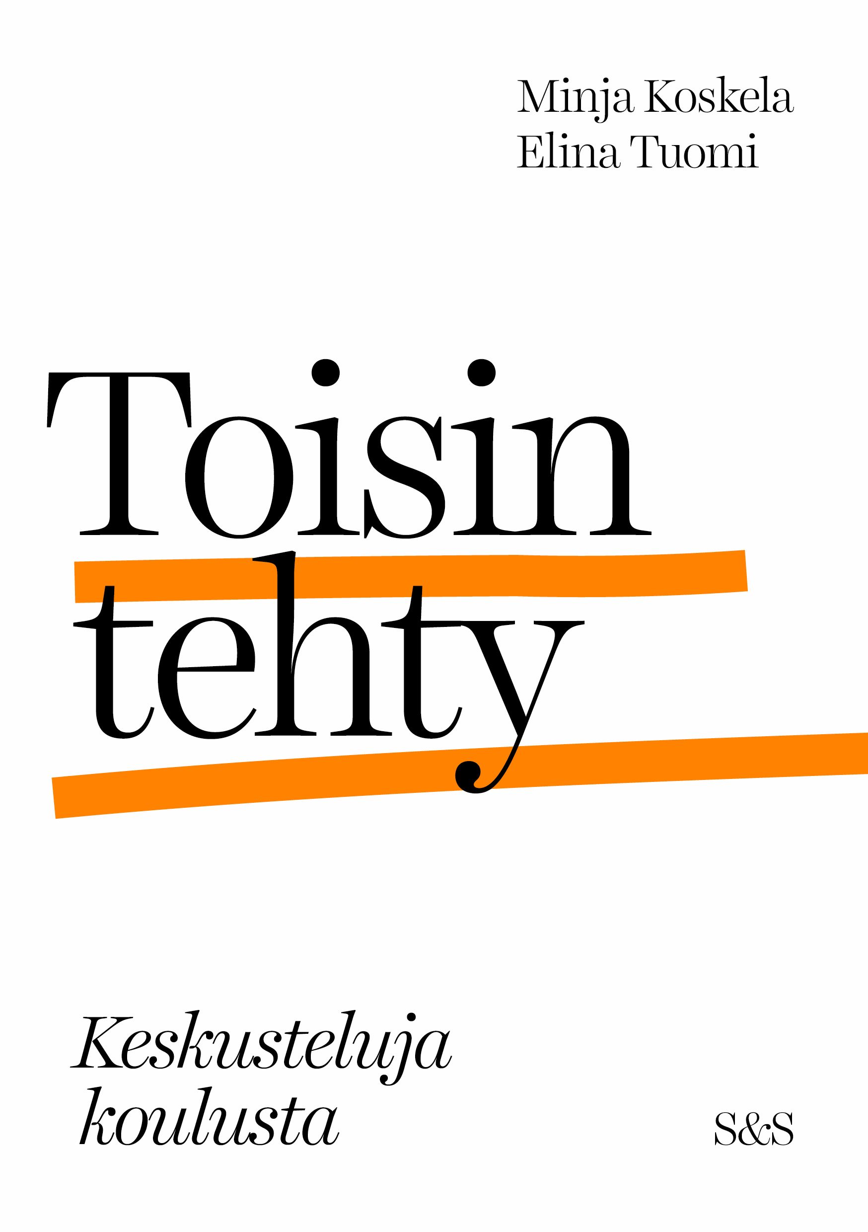 Kirjailijan Elina Tuomi & Minja Koskela käytetty kirja Toisin tehty : keskusteluja koulusta