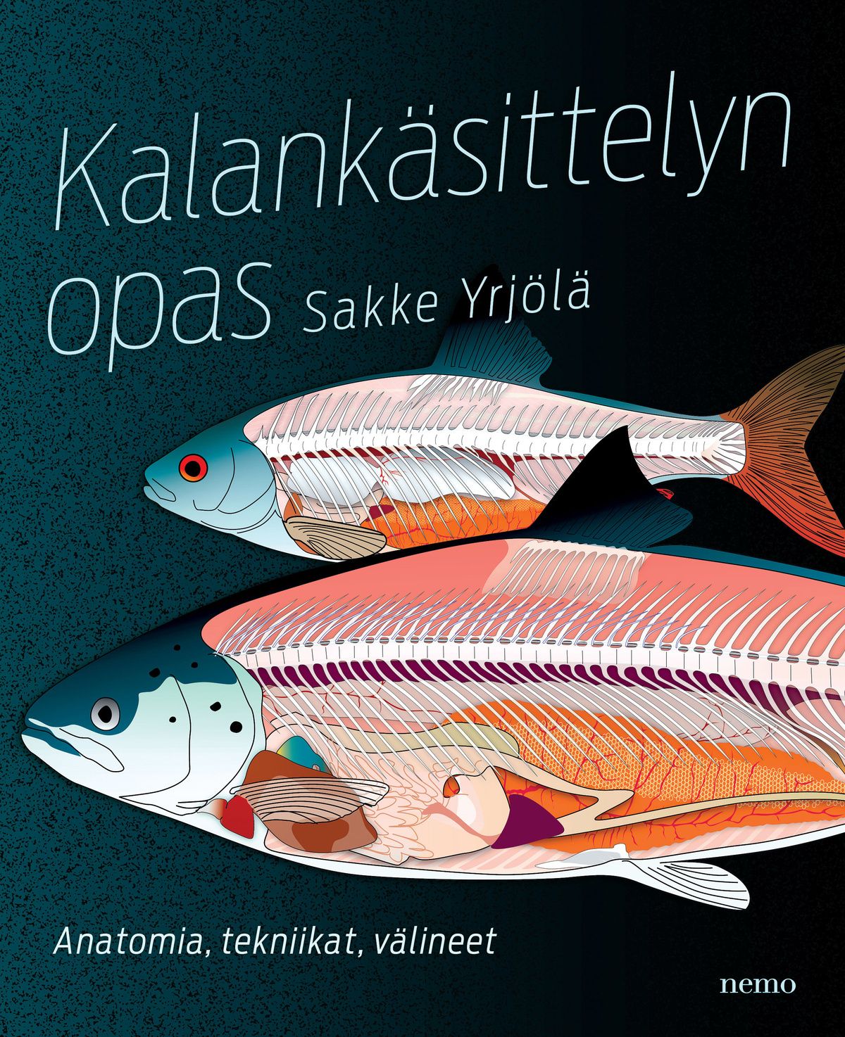 Kirjailijan Sakke Yrjölä käytetty kirja Kalankäsittelyn opas : anatomia, tekniikat, välineet