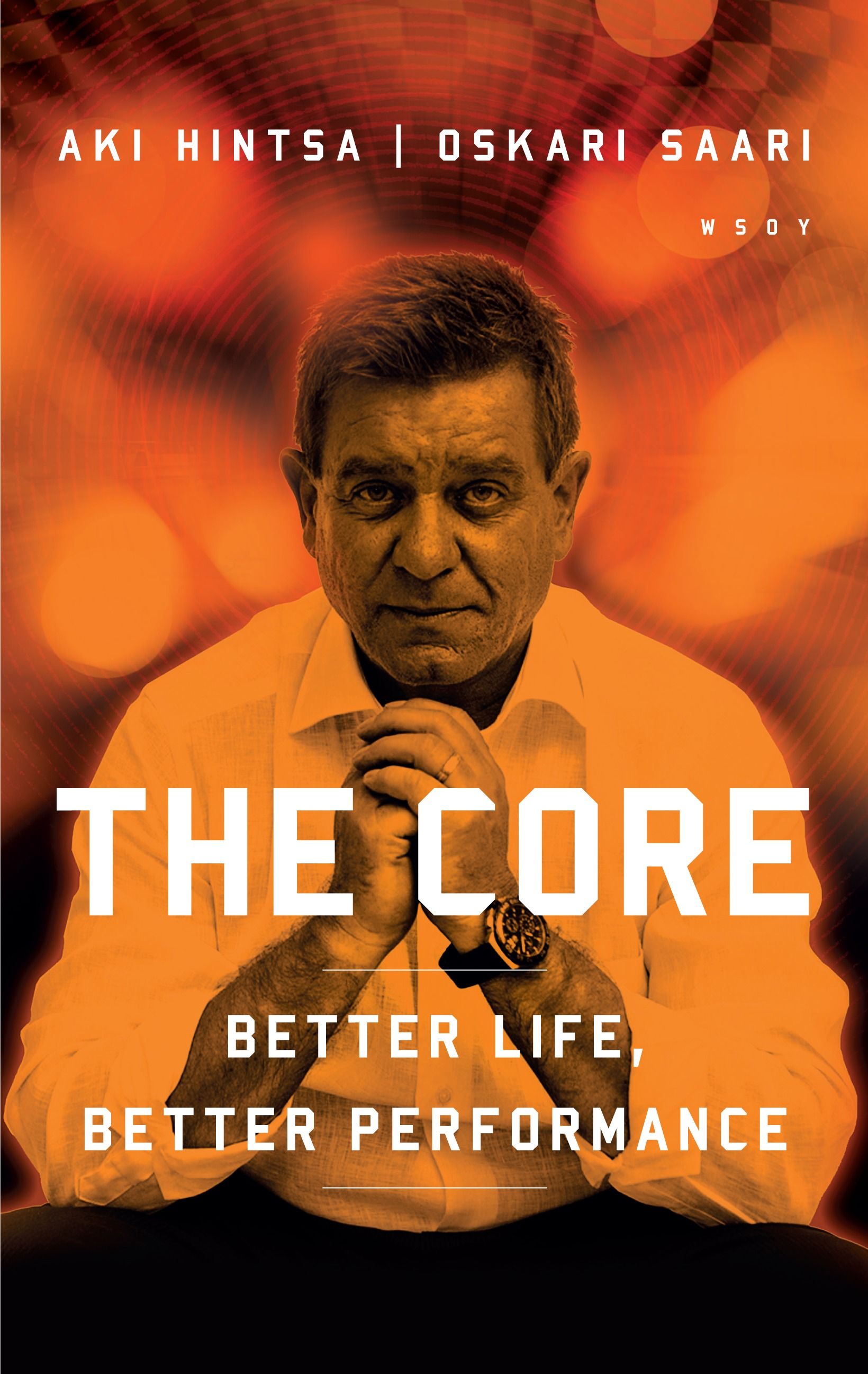 Kirjailijan Oskari Saari käytetty kirja The core : better life, better performance