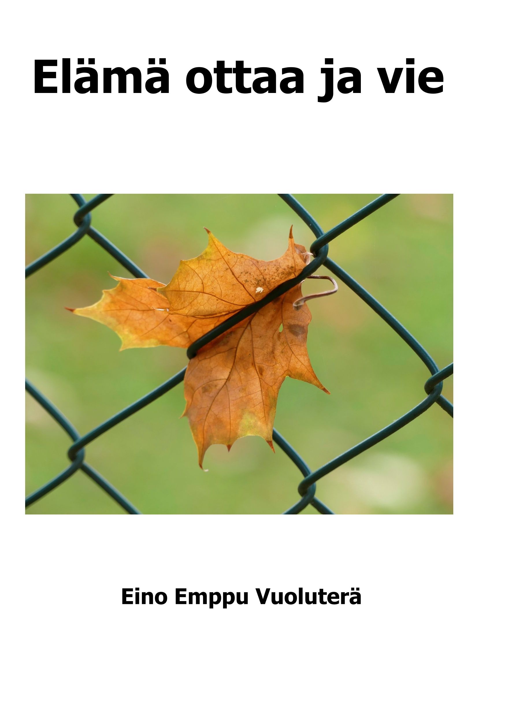 Eino Vuoluterä : Elämä ottaa ja vie